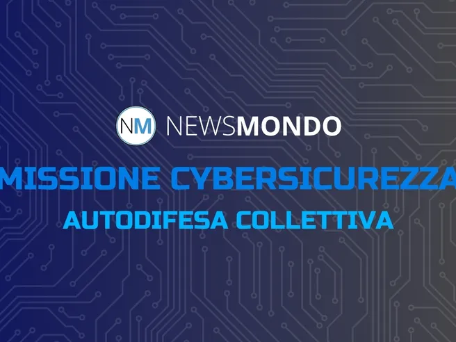 Missione Cybersicurezza: Autodifesa Collettiva, NewsMondo.it in prima linea nella lotta alle minacce cyber